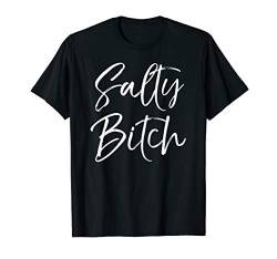 Cute Feminist Quote for Women Empowerment Gift Salty Bitch T-Shirt von Smash Patriarchy Feminist Shirts Design Studio