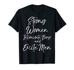 Funny Feminist Strong Women Intimidate Boys and Excite Men T-Shirt von Smash Patriarchy Feminist Shirts Design Studio