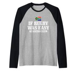 Südafrika Wenn Rugby einfach wäre, würde es Fußball heißen Raglan von South Africa Rugby Apparel Co.