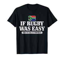 Südafrika Wenn Rugby einfach wäre, würde es Fußball heißen T-Shirt von South Africa Rugby Apparel Co.