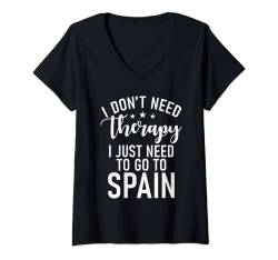 Damen Spanisch I dont need Therapy I just need to go to Spain T-Shirt mit V-Ausschnitt von Spaniard Gifts & Clothes