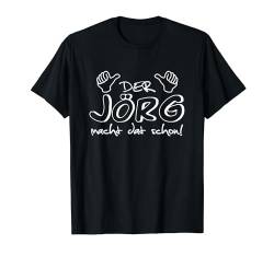 Der Jörg macht dat schon Vorname im Ruhrpott / lustig T-Shirt von Spitznamen Geschenkideen