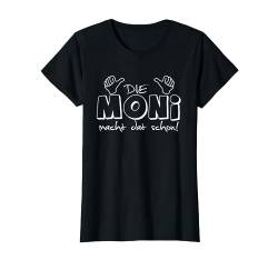 Women's Die Moni Monika macht dat schon Vorname T-Shirt von Spitznamen Geschenkideen