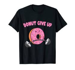 Donut Give Up T-Shirt Design | Sport Fitness Lifting T-Shirt von Sport