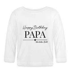Spreadshirt Geburtstag Papa Happy Birthday Vater Geschenke Baby Langarmshirt, 6-12 Monate, weiß von Spreadshirt