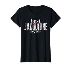 Name Jacqueline Spruch - Best Jacqueline Ever T-Shirt von Sprüche Geschenke Name Personalisiert für Vornamen