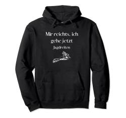 Mir reichts, ich geh jetzt Jagdreiten - tolle Sprüche Pullover Hoodie von Sprüche für dein Hobby und mehr