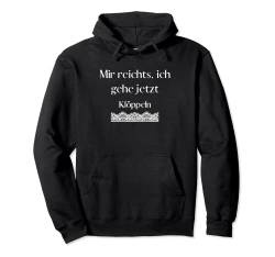 Mir reichts, ich geh jetzt Klöppeln - tolle Sprüche Pullover Hoodie von Sprüche für dein Hobby und mehr