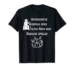 Unterschätze niemals einen alten Mann beim Bowling spielen T-Shirt von Sprüche für dein Hobby und mehr