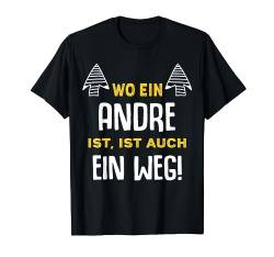 Name Andre Wo Ein Andre Ist Vorname T-Shirt von Sprüche & Geschenke