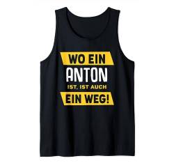 Name Anton Wo Ein Anton Ist Vorname Tank Top von Sprüche & Geschenke