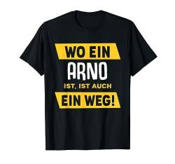 Name Arno Wo Ein Arno Ist Vorname T-Shirt von Sprüche & Geschenke
