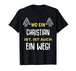 Name Christian Wo Ein Christian Ist Vorname T-Shirt von Sprüche & Geschenke