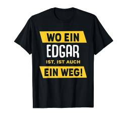 Name Edgar Wo Ein Edgar Ist Vorname T-Shirt von Sprüche & Geschenke
