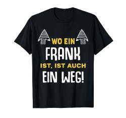 Name Frank Wo Ein Frank Ist Vorname T-Shirt von Sprüche & Geschenke