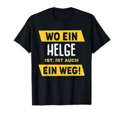 Name Helge Wo Ein Helge Ist Vorname T-Shirt von Sprüche & Geschenke