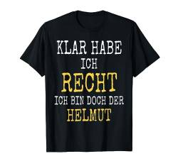 Name Helmut Vorname KLAR HABE ICH RECHT T-Shirt von Sprüche & Geschenke