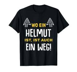Name Helmut Wo Ein Helmut Ist Vorname T-Shirt von Sprüche & Geschenke