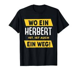 Name Herbert Wo Ein Herbert Ist Vorname T-Shirt von Sprüche & Geschenke