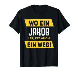 Name Jakob Wo Ein Jakob Ist Vorname T-Shirt von Sprüche & Geschenke