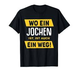 Name Jochen Wo Ein Jochen Ist Vorname T-Shirt von Sprüche & Geschenke