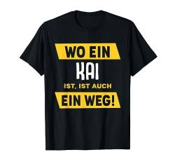 Name Kai Wo Ein Kai Ist Vorname T-Shirt von Sprüche & Geschenke