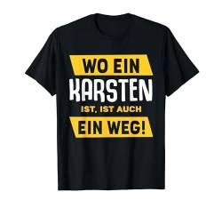 Name Karsten Wo Ein Karsten Ist Vorname T-Shirt von Sprüche & Geschenke
