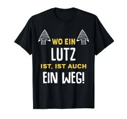 Name Lutz Wo Ein Lutz Ist Vorname T-Shirt von Sprüche & Geschenke