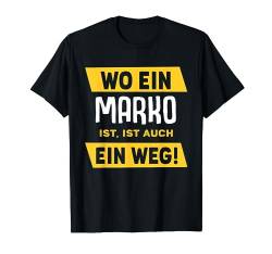 Name Marko Wo Ein Marko Ist Vorname T-Shirt von Sprüche & Geschenke