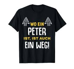 Name Peter Wo Ein Peter Ist Vorname T-Shirt von Sprüche & Geschenke