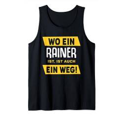 Name Rainer Wo Ein Rainer Ist Vorname Tank Top von Sprüche & Geschenke