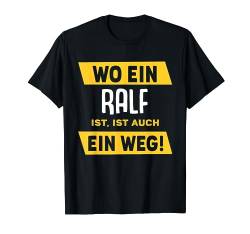 Name Ralf Wo Ein Ralf Ist Vorname T-Shirt von Sprüche & Geschenke