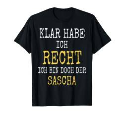 Name Sascha Vorname KLAR HABE ICH RECHT T-Shirt von Sprüche & Geschenke