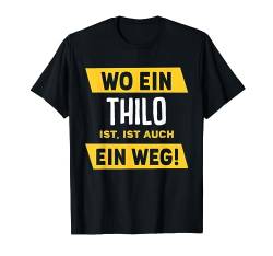 Name Thilo Wo Ein Thilo Ist Vorname T-Shirt von Sprüche & Geschenke
