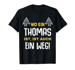 Name Thomas Wo Ein Thomas Ist Vorname T-Shirt von Sprüche & Geschenke