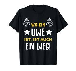 Name Uwe Wo Ein Uwe Ist Vorname T-Shirt von Sprüche & Geschenke