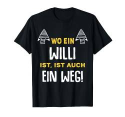Name Willi Wo Ein Willi Ist Vorname T-Shirt von Sprüche & Geschenke