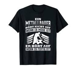 Metallbauer Hört Nicht Auf Metallbau Schlosser Handwerker T-Shirt von Sprüche