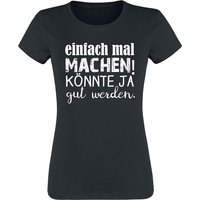 Sprüche T-Shirt - Einfach mal machen! Könnte ja gut werden. - S bis XXL - für Damen - Größe XL - schwarz von Sprüche