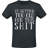 Sprüche T-Shirt - I'm Getting Too Old For This Shit - M bis 4XL - für Männer - Größe 4XL - schwarz von Sprüche