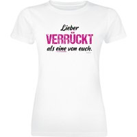 Sprüche T-Shirt - Lieber verrückt als eine von euch! - S bis XXL - für Damen - Größe L - weiß von Sprüche