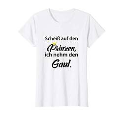 Damen Ich scheiß auf den Prinzen, ich nehm den Gaul T-Shirt von Sprüchewerkstatt