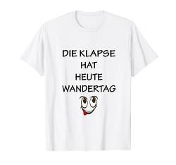 Die Klapse hat heute Wandertag T-Shirt von Sprüchewerkstatt