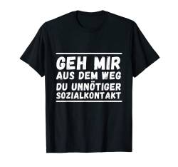 Geh mir aus dem Weg du unnötiger Sozialkontakt T-Shirt von Sprüchewerkstatt