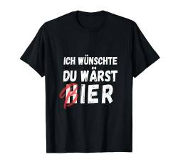 Ich wünschte du wärst Bier T-Shirt von Sprüchewerkstatt