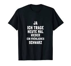 Ja ich trage heute mal wieder ein fröhliches Schwarz T-Shirt von Sprüchewerkstatt