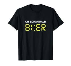 Oh, schon halb Bier T-Shirt von Sprüchewerkstatt