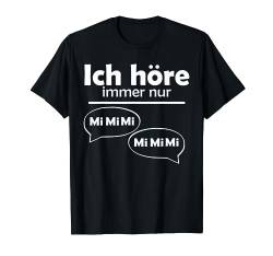 T-Shirt "Ich höre immer nur Mi Mi Mi, Mi Mi Mi" von Sprüchewerkstatt