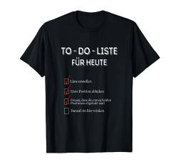 To Do Liste für Heute T-Shirt von Sprüchewerkstatt