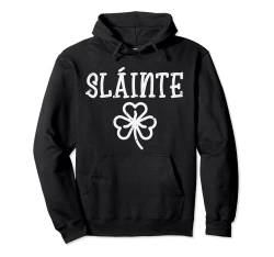 Slainte Kleeblatt St Patricks Day Cheers Irish Men Women Pullover Hoodie von St Patricks Day Clothes Men Women Boys Girls Kids